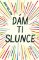 Dám ti slunce Dám ti slunce