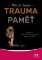 Trauma a paměť - Pohled do živé minulosti mysli a těla Trauma a paměť - Pohled do živé minulosti mysli a těla