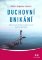 Duchovní unikání - Když nás spiritualita vzdaluje od věcí skutečně důležitých