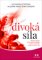 Divoká síla - Objevte kouzlo svého menstruačního cyklu a probuďte ženskou cestu k síle Divoká síla - Objevte kouzlo svého menstruačního cyklu a probuďte ženskou cestu k síle