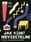 Jak vidět neviditelné Jak vidět neviditelné
