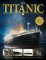 Titanic - Kompletní příběh stavby a zkázy nejslavnější lodi všech dob Titanic - Kompletní příběh stavby a zkázy nejslavnější lodi všech dob