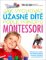 Jak vychovat úžasné dítě podle principů montessori