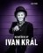 Neuvěřitelný Ivan Král Neuvěřitelný Ivan Král