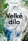 Velké dílo Velké dílo