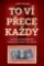 To ví přece každej - Zažité interpretace československých dějin To ví přece každej - Zažité interpretace československých dějin