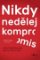 Nikdy nedělej kompromis Nikdy nedělej kompromis