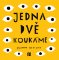JEDNA, DVĚ - KOUKÁME JEDNA, DVĚ - KOUKÁME