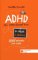 ADHD Co (ne) dělat - Rýchly průvodce nejen pro učitele ZŠ ADHD Co (ne) dělat - Rýchly průvodce nejen pro učitele ZŠ