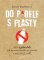 Do p*dele s plasty - 101 způsobů, jak se osvobodit od plastů a zachránit svět