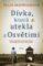 Dívka, která utekla z Osvětimi Dívka, která utekla z Osvětimi