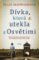 Dívka, která utekla z Osvětimi Dívka, která utekla z Osvětimi