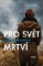 Pro svět mrtví Pro svět mrtví