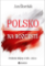 Polsko na rozcestí - Politické dějiny 1981-2024 Polsko na rozcestí - Politické dějiny 1981-2024