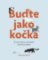 Buďte jako kočka Buďte jako kočka