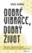 Dobré vibrace, dobrý život Dobré vibrace, dobrý život