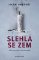 Slehla se zem Slehla se zem