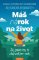 Máš nárok na život - Žij, jako by ti zbýval jen rok Máš nárok na život - Žij, jako by ti zbýval jen rok