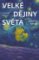 Velké dějiny světa - Stručná verze Velké dějiny světa - Stručná verze