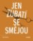 Jen zubatí se smějou Jen zubatí se smějou