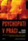 Psychopati v práci Psychopati v práci