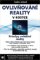 Ovlivňování reality v kostce - Principy ovládání reality Ovlivňování reality v kostce - Principy ovládání reality
