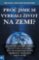 Proč jsme si vybrali život na Zemi? Proč jsme si vybrali život na Zemi?