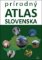 Prírodný atlas Slovenska Prírodný atlas Slovenska