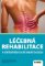 Léčebná rehabilitace v ortopedii a revmatologii Léčebná rehabilitace v ortopedii a revmatologii
