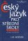 Český jazyk pro střední školy I.-IV. ročník Český jazyk pro střední školy I.-IV. ročník