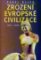 Zrození evropské civilizace Zrození evropské civilizace