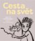 Cesta na svět Cesta na svět