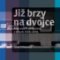 Již brzy na dvojce Již brzy na dvojce