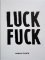 Luck Fuck Luck Fuck