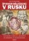 Špionem Běločechů v Rusku - Po stopách našich legionářů od Zborova do Vladivostoku Špionem Běločechů v Rusku - Po stopách našich legionářů od Zborova do Vladivostoku