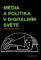 Média a politika v digitálním světě Média a politika v digitálním světě