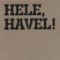 Hele, Havel! Hele, Havel!