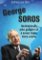 George Soros - Multimilionář, jeho globální síť a konec světa, který známe George Soros - Multimilionář, jeho globální síť a konec světa, který známe