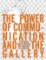 The Power of Communication and The Gallery