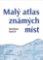 Malý atlas známých míst Malý atlas známých míst