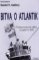 Bitva o Atlantik Bitva o Atlantik