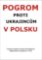 Pogrom proti Ukrajincům v Polsku Pogrom proti Ukrajincům v Polsku
