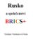 Rusko a společenství BRICS+ Rusko a společenství BRICS+