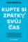Kupte si zpátky svůj čas Kupte si zpátky svůj čas