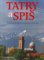 Tatry a Spiš Tatry a Spiš