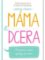 Máma a dcera - Moudrost, která vychází ze srdce Máma a dcera - Moudrost, která vychází ze srdce