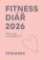 Fitness Diář 2026 - Moje cesta za zdravějším Já Fitness Diář 2026 - Moje cesta za zdravějším Já