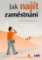 Jak najít zaměstnání Jak najít zaměstnání