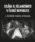 Islám & islamismus v České republice Islám & islamismus v České republice
