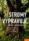 Stromy vypravují - Příběhy o stromech a lidech Stromy vypravují - Příběhy o stromech a lidech